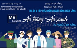 25 nghệ sĩ Đà Nẵng thực hiện MV  tri ân những người hùng thầm lặng chống Covid-19