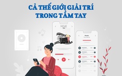 Cả thế giới giải trí trong tầm tay