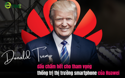 Tham vọng thống lĩnh thị trường smartphone của Huawei bị Donald Trump “kết liễu”
