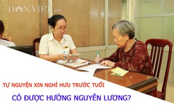 Nghỉ hưu trước tuổi có được hưởng nguyên lương?