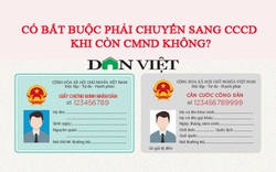 Có bắt buộc phải chuyển sang CCCD khi còn CMND không?