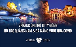 VPBank ủng hộ 10 tỷ đồng cho bệnh viện dã chiến Hòa Vang, Đà Nẵng và tỉnh Quảng Nam