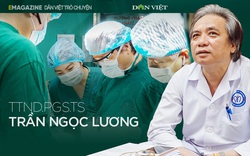 Anh hùng lao động Trần Ngọc Lương: Cảm ơn nghề y đã chọn để tôi có cơ hội bộc lộ hết năng lực của mình