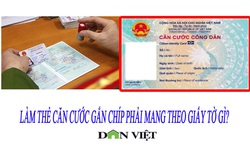 Làm thẻ căn cước gắn chíp phải mang theo giấy tờ gì?