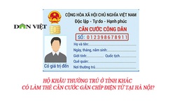 Hộ khẩu thường trú ở tỉnh khác có làm thẻ Căn cước gắn chíp điện tử tại Hà Nội?