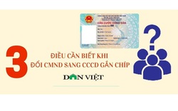 3 điều cần biết khi đổi CMND sang thẻ căn cước gắn chíp