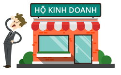 Thay đổi rất lớn với hộ kinh doanh: Sẽ phải khai thuế như doanh nghiệp?