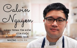 Đầu bếp Calvin Nguyễn: "Tôi đã tìm thấy ý nghĩa của cuộc sống thông qua nấu ăn"