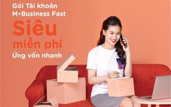 Cơ hội vay tín chấp siêu tốc tới 1 tỷ đồng khi sử dụng gói tài khoản MSB M-Business Fast