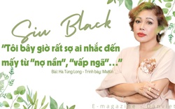 Siu Black: “Tôi bây giờ rất sợ ai nhắc đến mấy từ “nợ nần”, “vấp ngã”…”