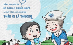 Đằng sau mỗi hộp sữa an toàn là một tình cảm thân ơi là thương