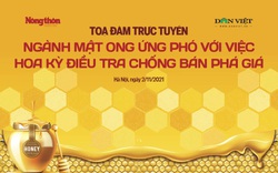 Tọa đàm: “Ngành mật ong ứng phó với việc Hoa Kỳ điều tra chống bán phá giá”