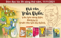 Đón đọc lúc 8h ngày 11/11/2021

Nhà văn Trần Chiến:

Văn hoá nông thôn đang tự ti trước văn hoá thị thành