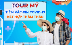 Tour đi Mỹ tiêm vaccine Covid-19 có gì mà giá trăm triệu vẫn được hỏi tới tấp?