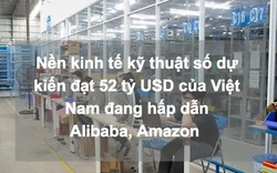 Nền kinh tế số Việt Nam có gì để tạo sức hút khủng với Alibaba, Amazon?