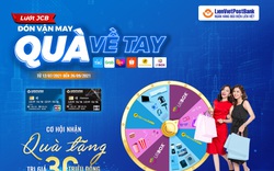 LienVietPostBank tặng quà lên tới 30 triệu đồng cho khách hàng giao dịch qua thẻ tín dụng