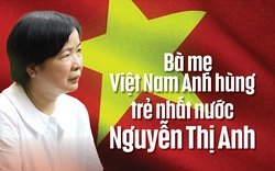 Bà mẹ Việt Nam Anh hùng trẻ nhất nước Nguyễn Thị Anh: "Nỗi đau mất con thời nào cũng thế"