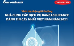 Sacombank và Dai-ichi Life Việt Nam là nhà cung cấp dịch vụ Bancassuranse đáng tin cậy nhất Việt Nam 2021