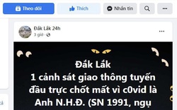 Đắk Lắk: Truy tìm người đăng tin một CSGT tử vong vì Covid-19 sai sự thật