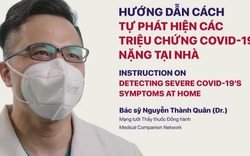 Video: Hướng dẫn cách tự phát hiện các triệu chứng Covid-19 nặng tại nhà