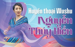 Huyền thoại Wushu Nguyễn Thúy Hiền: 14 tuổi HCV thế giới và 28 năm đi tìm hạnh phúc
