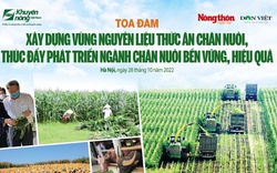 [TỌA ĐÀM]: Xây dựng vùng nguyên liệu thức ăn chăn nuôi, thúc đẩy phát triển ngành chăn nuôi bền vững, hiệu quả 