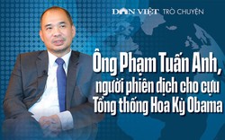 Ông Phạm Tuấn Anh, người phiên dịch cho cựu Tổng thống Hoa Kỳ Obama: Đi ra thế giới để hướng về phụng sự Tổ quốc