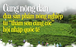 Cùng nông dân đưa sản phẩm nông nghiệp từ "thâm sơn cùng cốc" hội nhập quốc tế (Bài 1)