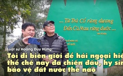 Luật sư Hoàng Duy Hùng: Tôi đi biên giới để hải ngoại hiểu thể chế này đã chiến đấu bảo vệ đất nước thế nào