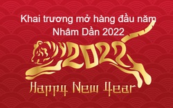 Khai trương mở hàng đầu năm Nhâm Dần 2022 để cả năm làm ăn phát tài: Tất cả những điều cần biết