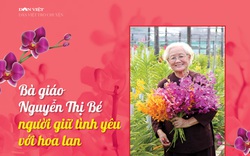 Đón xem 7h30 thứ Hai, 7/2/2022: Bà giáo Nguyễn Thị Bé - người giữ tình yêu với hoa lan 