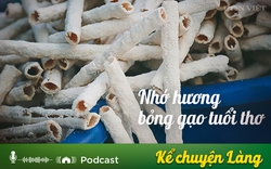 Kể chuyện Podcast: Nhớ hương bỏng gạo tuổi thơ