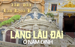 Về làng tỷ phú ở Nam Định ngắm toàn lâu đài "khủng"