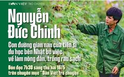 Đón đọc Dân Việt trò chuyện 7h30 thứ Hai (16/5): Tiến sĩ du học bên Nhật bỏ việc về làm nông dân, trồng rau sạch