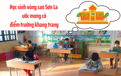 Học sinh vùng cao Sơn La ước mong có điểm trường khang trang hơn