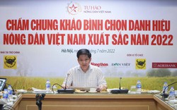 Đã tìm ra được 100 Nông dân Việt Nam xuất sắc năm 2022