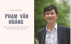 CEO 9x Phạm Văn Hoàng và hành trình… “bán nước bọt” để phát triển startup FastShip trị giá triệu USD