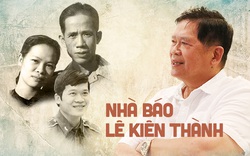 Nhà báo Lê Kiên Thành: Tôi là người hạnh phúc