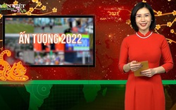 Bản tin Dân Việt Nóng 20/1: Ấn tượng 2022