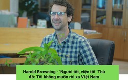 Harold Browning-‘Người tốt, việc tốt’ Thủ đô: Tôi không muốn rời xa Việt Nam