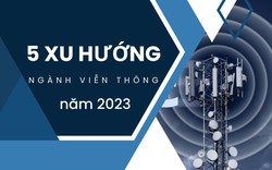 5 xu hướng công nghệ chủ đạo ngành Viễn thông năm 2023