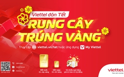 Viettel tặng khách hàng mỗi ngày 1 chỉ vàng, mỗi tuần 1 cây vàng nhân dịp Tết Nguyên Đán