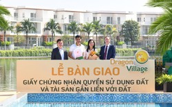 Phú Long chính thức trao sổ hồng cho cư dân Dragon Village và Dragon Parc