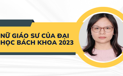 Nữ nhà giáo duy nhất của Đại học Bách khoa Hà Nội đạt chuẩn Giáo sư 2023 là ai?