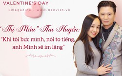 “Thị Mầu” Thu Huyền: “Khi tôi bực mình, nói to tiếng, thì anh Minh sẽ im lặng”