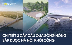 Chi tiết 3 cây cầu qua sông Hồng sắp được Hà Nội khởi công