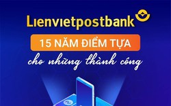 Lienvietpostbank: Nhìn lại 15 năm mở rộng quy mô, lợi nhuận tăng trưởng đột phá