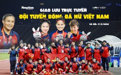 Sáng nay (17/5), Báo điện tử Dân Việt giao lưu với 3 "cô gái vàng" Đội tuyển nữ Việt Nam