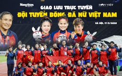 [TRỰC TIẾP] Giao lưu trực tuyến ĐT nữ Việt Nam: Gặp gỡ các cô gái của lịch sử 