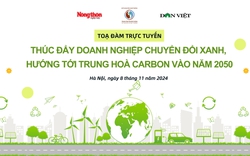 TOẠ ĐÀM TRỰC TUYẾN: Thúc đẩy doanh nghiệp chuyển đổi xanh - Hướng tới trung hòa carbon vào năm 2050